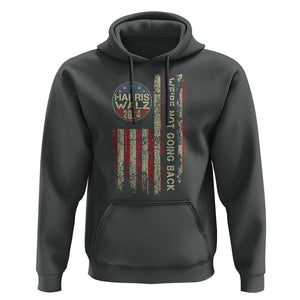 Harris Walz 2024 Hoodie We're Not Going Back Election Kamala Tim Retro American Flag TS02 Dark Heather Print Your Wear