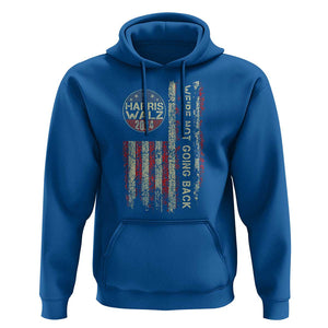 Harris Walz 2024 Hoodie We're Not Going Back Election Kamala Tim Retro American Flag TS02 Royal Blue Print Your Wear