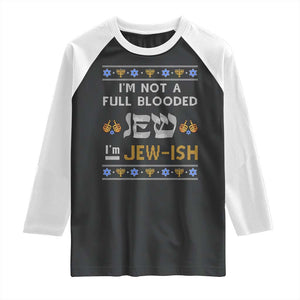Funny Jewish Raglan Shirt I'm Not Full Blooded Jew I'm Jewish Chanukah Ugly Sweater Hanukkah TS02 Black White Print Your Wear