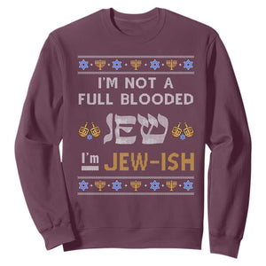 Funny Jewish Sweatshirt I'm Not Full Blooded Jew I'm Jewish Chanukah Ugly Hanukkah TS02 Maroon Printyourwear