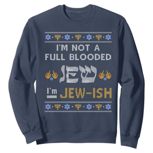 Funny Jewish Sweatshirt I'm Not Full Blooded Jew I'm Jewish Chanukah Ugly Hanukkah TS02 Navy Printyourwear
