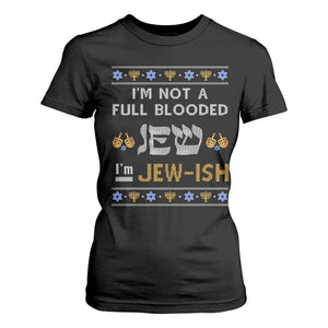 Funny Jewish T Shirt For Women I'm Not Full Blooded Jew I'm Jewish Chanukah Ugly Sweater Hanukkah TS02 Black Print Your Wear