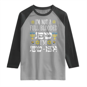Funny Jewish Hanukkah Raglan Shirt I'm Not Full Blooded Jew I'm Jewish Chanukah TS02 Sport Gray Black Print Your Wear