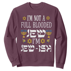 I'm Not Full Blooded Jew I'm Jewish Chanukah Hanukkah Sweatshirt TS02 Maroon Printyourwear