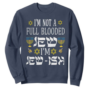 I'm Not Full Blooded Jew I'm Jewish Chanukah Hanukkah Sweatshirt TS02 Navy Printyourwear