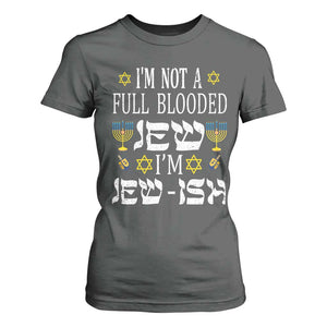 Funny Jewish Hanukkah T Shirt For Women I'm Not Full Blooded Jew I'm Jewish Chanukah TS02 Dark Heather Print Your Wear