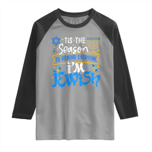 Funny Jewish Hanukkah Raglan Shirt Tis The Season To Remind Everyone Im Jewish TS02 Sport Gray Black Print Your Wear