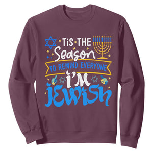 Tis The Season To Remind Everyone Im Jewish Funny Hanukkah Sweatshirt TS02 Maroon Printyourwear