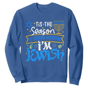 Tis The Season To Remind Everyone Im Jewish Funny Hanukkah Sweatshirt TS02 Royal Blue Printyourwear
