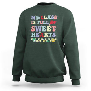 Teacher Valentines Day Sweatshirt My Class Is Full Of Sweet Hearts Teaching Life Groovy TS02 Dark Forest Green Printyourwear