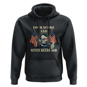 Abraham Lincoln Hoodie Four Score And Seven Beers Ago Funny 4th of July Drinking US Flag TS02 Black Print Your Wear