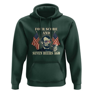 Abraham Lincoln Hoodie Four Score And Seven Beers Ago Funny 4th of July Drinking US Flag TS02 Dark Forest Green Print Your Wear