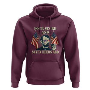 Abraham Lincoln Hoodie Four Score And Seven Beers Ago Funny 4th of July Drinking US Flag TS02 Maroon Print Your Wear
