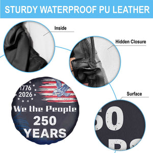 We The People 250 Years 1776 2026 Patriotic Spare Tire Cover 250 Constitutional Tribute USA 250th Anniversary TS02 Print Your Wear