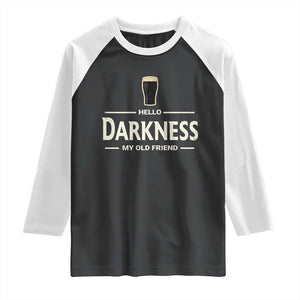 Hello Darkness My Old Friend Funny Stout Beer Lover Raglan Shirt Craft Brew Fans TS02 Black White Print Your Wear