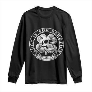Lucky Is For Heretics Skull Shamrock Long Sleeve Shirt Proverbs 16:33 Christian St Patricks Day Statement TS02 Black Print Your Wear