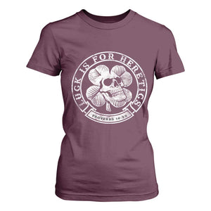 Lucky Is For Heretics Skull Shamrock T Shirt For Women Proverbs 16:33 Christian St Patricks Day Statement TS02 Maroon Print Your Wear