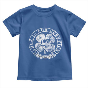Lucky Is For Heretics Skull Shamrock Toddler T Shirt Proverbs 16:33 Christian St Patricks Day Statement TS02 Royal Blue Print Your Wear