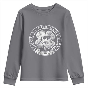 Lucky Is For Heretics Skull Shamrock Youth Sweatshirt Proverbs 16:33 Christian St Patricks Day Statement TS02 Charcoal Print Your Wear