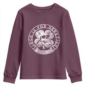 Lucky Is For Heretics Skull Shamrock Youth Sweatshirt Proverbs 16:33 Christian St Patricks Day Statement TS02 Maroon Print Your Wear