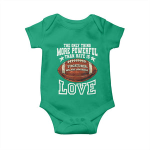 The Only Thing More Powerful Than Hate Is Love Football Patriotic Baby Onesie Together We Are America Unity Bunny Inspirational Quote TS02 Irish Green Print Your Wear