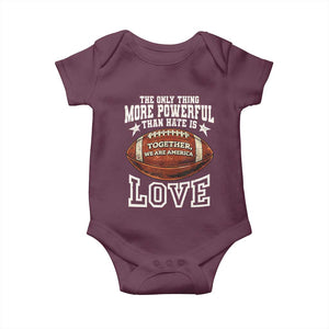 The Only Thing More Powerful Than Hate Is Love Football Patriotic Baby Onesie Together We Are America Unity Bunny Inspirational Quote TS02 Maroon Print Your Wear