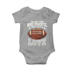 The Only Thing More Powerful Than Hate Is Love Football Patriotic Baby Onesie Together We Are America Unity Bunny Inspirational Quote TS02 Sport Gray Print Your Wear