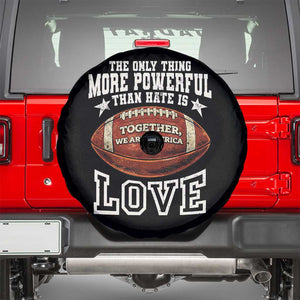 The Only Thing More Powerful Than Hate Is Love Football Patriotic Spare Tire Cover Together We Are America Unity Bunny Inspirational Quote TS02 Black Print Your Wear