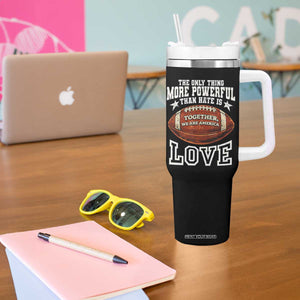 The Only Thing More Powerful Than Hate Is Love Football Patriotic Tumbler With Handle Together We Are America Unity Bunny Inspirational Quote TS02 Print Your Wear