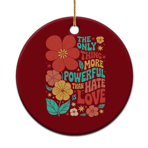 The Only Thing More Powerful Than Hate Is Love Ceramic Ornament Retro Floral Boho Bunny Inspirational Statement TS02 1pc Red Print Your Wear