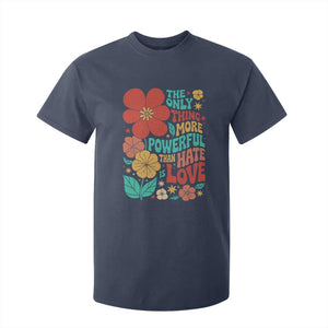The Only Thing More Powerful Than Hate Is Love T Shirt For Kid Retro Floral Boho Bunny Inspirational Statement TS02 Navy Print Your Wear