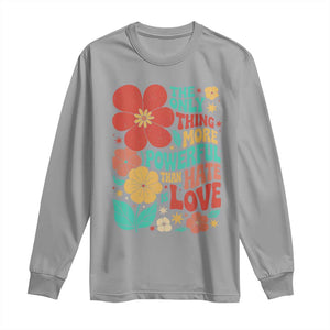 The Only Thing More Powerful Than Hate Is Love Long Sleeve Shirt Retro Floral Boho Bunny Inspirational Statement TS02 Sport Gray Print Your Wear