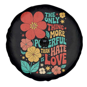 The Only Thing More Powerful Than Hate Is Love Spare Tire Cover Retro Floral Boho Bunny Inspirational Statement TS02 Print Your Wear