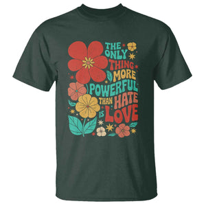 The Only Thing More Powerful Than Hate Is Love T Shirt Retro Floral Boho Bunny Inspirational Statement TS02 Dark Forest Green Print Your Wear