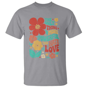 The Only Thing More Powerful Than Hate Is Love T Shirt Retro Floral Boho Bunny Inspirational Statement