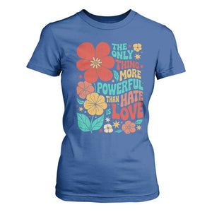 The Only Thing More Powerful Than Hate Is Love T Shirt For Women Retro Floral Boho Bunny Inspirational Statement TS02 Royal Blue Print Your Wear
