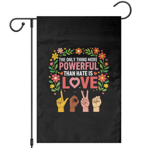 The Only Thing More Powerful Than Hate Is Love Floral Diversity Garden Flag LOVE Hand Sign Language Bunny Inspirational Quote TS02 Black Print Your Wear
