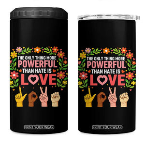 The Only Thing More Powerful Than Hate Is Love Floral Diversity 4 in 1 Can Cooler Tumbler LOVE Hand Sign Language Bunny Inspirational Quote TS02 One Size: 16 oz Black Print Your Wear
