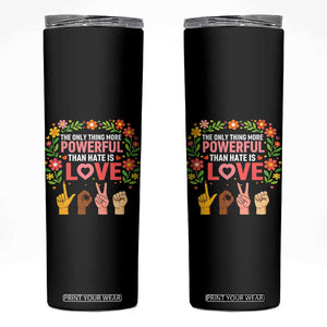 The Only Thing More Powerful Than Hate Is Love Floral Diversity Skinny Tumbler LOVE Hand Sign Language Bunny Inspirational Quote TS02 Black Print Your Wear