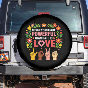 The Only Thing More Powerful Than Hate Is Love Floral Diversity Spare Tire Cover LOVE Hand Sign Language Bunny Inspirational Quote TS02 No hole Black Print Your Wear