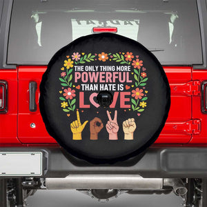 The Only Thing More Powerful Than Hate Is Love Floral Diversity Spare Tire Cover LOVE Hand Sign Language Bunny Inspirational Quote TS02 Black Print Your Wear