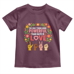 The Only Thing More Powerful Than Hate Is Love Floral Diversity Toddler T Shirt LOVE Hand Sign Language Bunny Inspirational Quote TS02 Maroon Print Your Wear