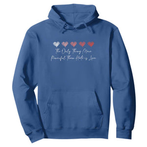 The Only Thing More Powerful Than Hate Is Love Hoodie Red Hearts Elegant Bunny Inspirational Quote TS02 Royal Blue Print Your Wear