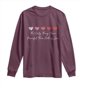 The Only Thing More Powerful Than Hate Is Love Long Sleeve Shirt Red Hearts Elegant Bunny Inspirational Quote TS02 Maroon Print Your Wear