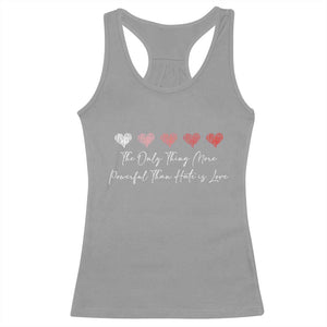 The Only Thing More Powerful Than Hate Is Love Racerback Tank Top Red Hearts Elegant Bunny Inspirational Quote TS02 Sport Gray Print Your Wear