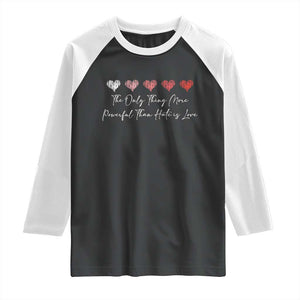 The Only Thing More Powerful Than Hate Is Love Raglan Shirt Red Hearts Elegant Bunny Inspirational Quote TS02 Black White Print Your Wear
