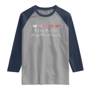 The Only Thing More Powerful Than Hate Is Love Raglan Shirt Red Hearts Elegant Bunny Inspirational Quote TS02 Sport Gray Navy Print Your Wear