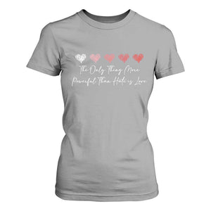 The Only Thing More Powerful Than Hate Is Love T Shirt For Women Red Hearts Elegant Bunny Inspirational Quote TS02 Sport Gray Print Your Wear