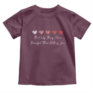 The Only Thing More Powerful Than Hate Is Love Toddler T Shirt Red Hearts Elegant Bunny Inspirational Quote TS02 Maroon Print Your Wear