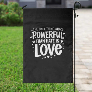 The Only Thing More Powerful Than Hate Is Love Garden Flag Bold Hand Lettered Bunny Inspirational Unity TS02 Print Your Wear